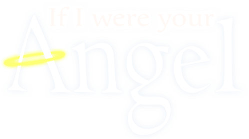 If I Were Your Angel